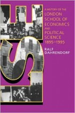 LSE: A History of the London School of Economics and Political Science, 1895-1995 - Ralf Dahrendorf