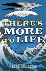 There's More to Life - Rachel Billington