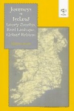 Journeys in Ireland: Literary Travellers, Rural Landscapes, Cultural Relations - Martin Ryle