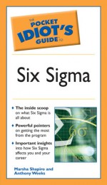 The Pocket Idiot's Guide to Six Sigma - Anthony Weeks, Marsha Shapiro