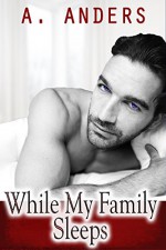 While My Family Sleeps (An MMF Bisexual Threesome with MM) - A. Anders, Alex Anders, A. A. Menage