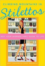 Climbing Mountains in Stilettos - Carol Brunelli, Ann Tinkham