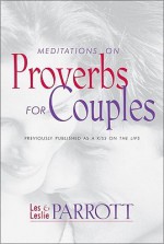 Meditations on Proverbs for Couples - Les Parrott III, Leslie Parrott