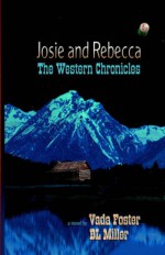 Josie & Rebecca: The Western Chronicles - B.L. Miller, Vada Foster