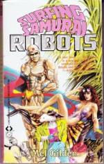 Surfing Samurai Robots - Mel Gilden