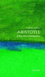 Aristotle: A Very Short Introduction - Jonathan Barnes