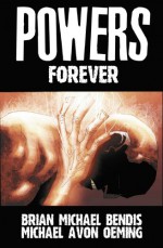 Powers, Vol. 7: Forever - Brian Michael Bendis, Michael Avon Oeming