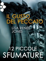 Il gusto del peccato - Lisa Renee Jones, Eleonora Motta