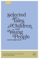 Selected Tales for Children and Young People - Maria Edgeworth, Susan Manly