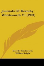 Journals of Dorothy Wordsworth V1 (1904) - Dorothy Wordsworth, William Angus Knight