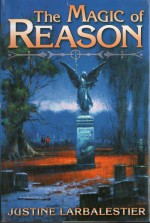 The Magic of Reason - Justine Larbalestier