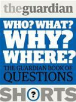 Who? What? Why? Where?: The Guardian Book of Questions - The Guardian