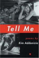 Tell Me - Kim Addonizio