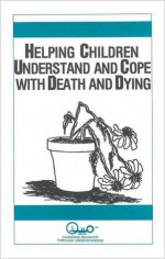 Helping Children Understand and Cope With Death And Dying - June Brinkman, Waln K. Brown