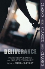 Deliverance - Psychic Disturbances and Occult Involvement - Michael Perry