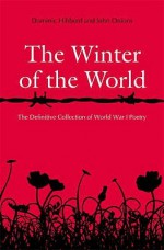 The Winter Of The World: Poems Of The Great War - Dominic Hibberd