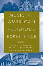 Music in American Religious Experience - Philip Vilas Bohlman, Edith L. Blumhofer, Philip V. Bohlman, Philip Vilas Bohlman