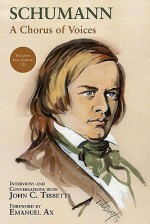 Schumann: A Chorus of Voices [With CD (Audio)] - John C. Tibbetts