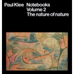 Paul Klee Notebooks: Nature of Nature - Paul Klee, Bernard Karpel, Jurg Spiller