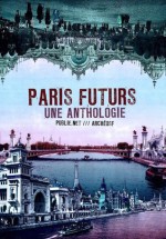 Paris Futurs: une petite histoire rétrospective des Paris du futur (ArcheoSF) (French Edition) - Joseph Méry