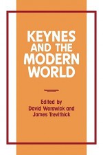 Keynes and the Modern World - David Worswick, James Trevithick