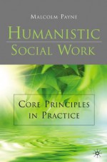 Humanistic Social Work - Malcolm Payne