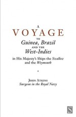 A Voyage to Guinea, Brazil and the West Indies - John Atkins