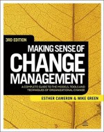 Making Sense of Change Management: A Complete Guide to the Models, Tools and Techniques of Organizational Change - Esther Cameron, Mike Green