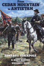 From Cedar Mountain To Antietam - Edward J. Stackpole