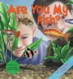 Are You My Fish? - Julia Vogel