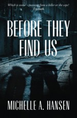 Before They Find Us - Michelle A. Hansen