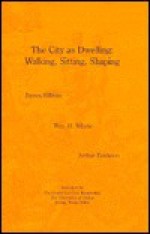 The City As Dwelling: Walking, Sitting, Shaping - James Hillman, Hamish Whyte