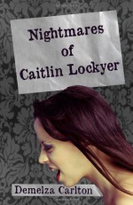 Nightmares of Caitlin Lockyer - Demelza Carlton