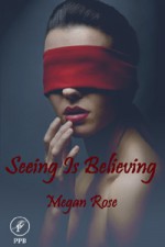 Seeing Is Believing - Megan Rose