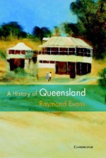 A History of Queensland - Raymond Evans