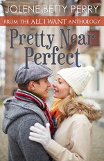 Pretty Near Perfect: A Holiday Romance Novella - Jolene Betty Perry