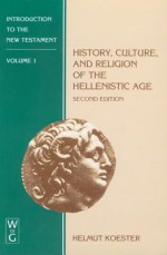 Introduction to the New Testament, Vol. 1: History, Culture, and Religion of the Hellenistic Age (2nd edition) - Helmut Koester