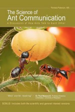 The Science of Ant Communication: A Discussion of How Ants Talk to Each Other - Pamela Paterson