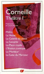 Théâtre I, Comédies: Mélite / La Veuve / La Galerie du Palais / La Suivante / La Place Royale / L'Illusion Comique / Le Menteur / La suite du Menteur (Poche) - Pierre Corneille, Jacques Maurens