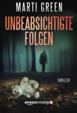 Unbeabsichtigte Folgen (German Edition) - Marti Green, Elke Will