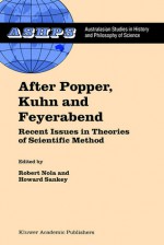 After Popper, Kuhn and Feyerabend: Recent Issues in Theories of Scientific Method - Robert Nola