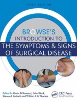 Browse's Introduction to the Symptoms & Signs of Surgical Disease, Fifth Edition - Peter Peter, Burnand, Thomas Fr