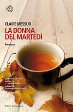 La donna del martedì - Claire Messud, Manuela Faimali