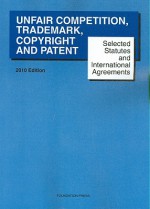 Selected Statutes And International Agreements On Unfair Competition, Trademark, Copyright And Patent, 2010 - Paul Goldstein, R. Anthony Reese