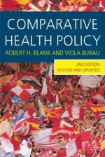 Comparative Health Policy - Robert H. Blank, Viola Burau