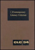 Contemporary Literary Criticism, Volume 34: Yearbook 1984 - Jean C. Stine