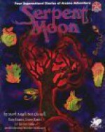 Serpent Moon: Four Supernatural Stories of Arcane Adventure (Nephilim) - Mark Angeli, Ben Chessell, Ross Isaacs