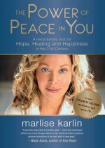 The Power of Peace in You: A Revolutionary Tool for Hope, Healing and Happiness in the 21st Century - Marlise Karlin, Wade Davis