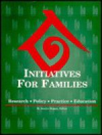 Initiatives for Families: Research, Policy, Practice, & Education - M. Janice Hogan