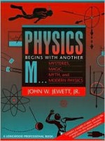 Physics Begins with Another "M..".Mysteries, Magic, Myth, and Modern Physics - John W. Jewett Jr.